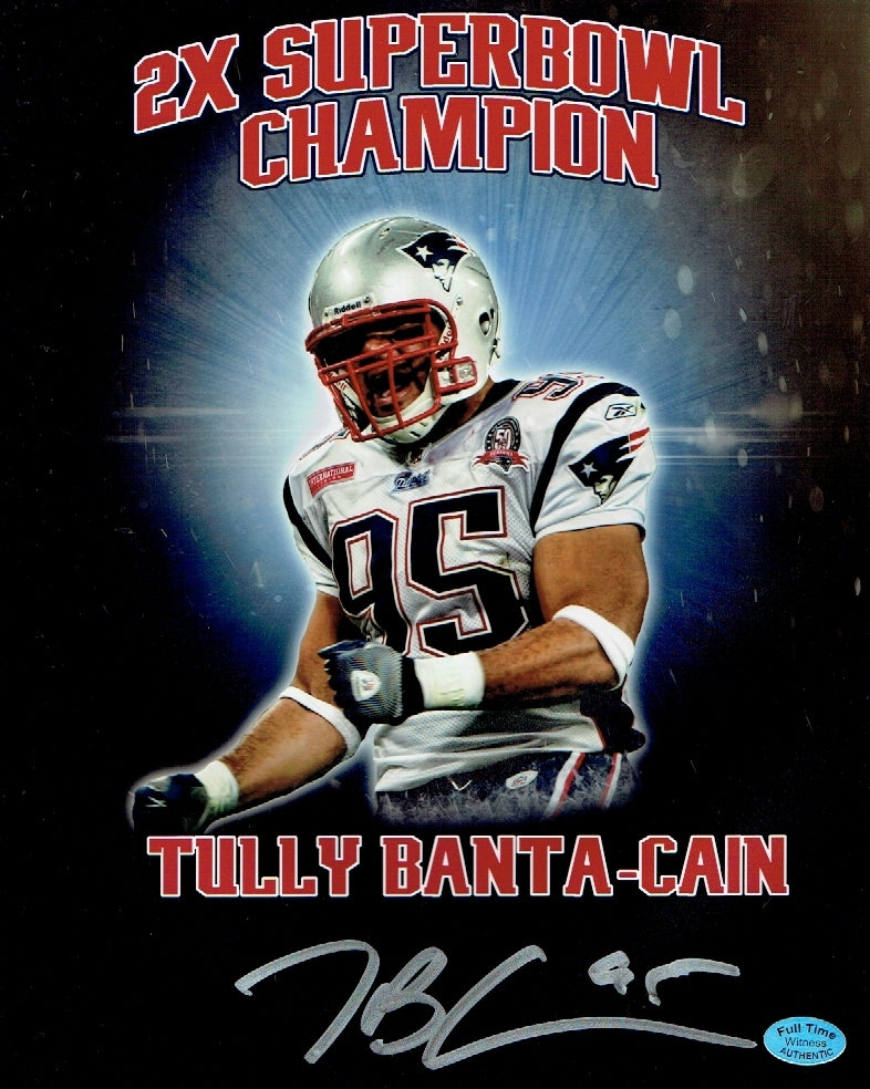 New England Patriots 2xSBChamp Autograph 8x10 Picture of Tully Banta - Cain